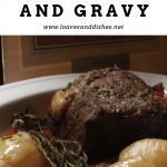 Perfect Pot Roast and Gravy