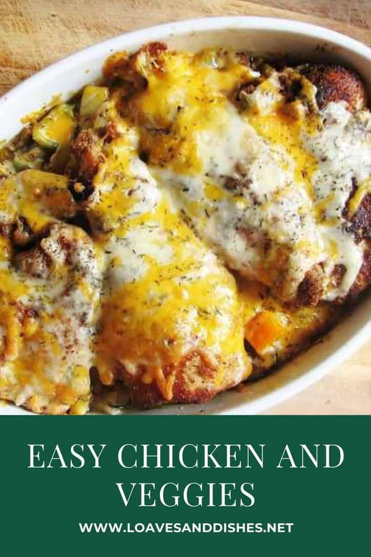 Easy Cheesy Chicken and Veggies • Loaves and Dishes