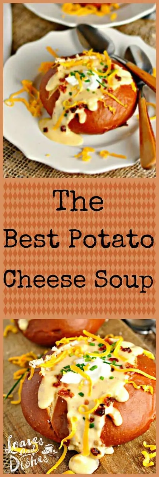 Warm up with a hot bowl of Potato Cheese Soup! So WORTH the effort! You won't be sorry. Comfort in a bowl. www.loavesanddishes.net