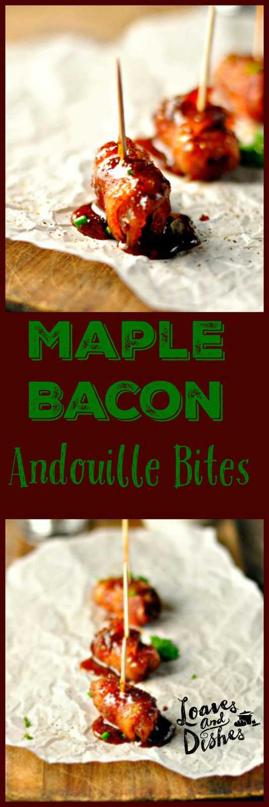 Need a perfect dish to take for the holiday's? Maple Bacon Andouille Bites are the TICKET! EASY! www.loavesanddishes.net
