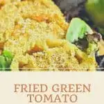 Fried Green Tomato