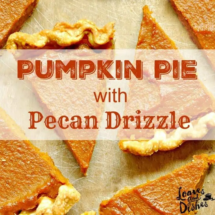 Pumpkin Pie with Pecan Drizzle www.loavesanddishes.net