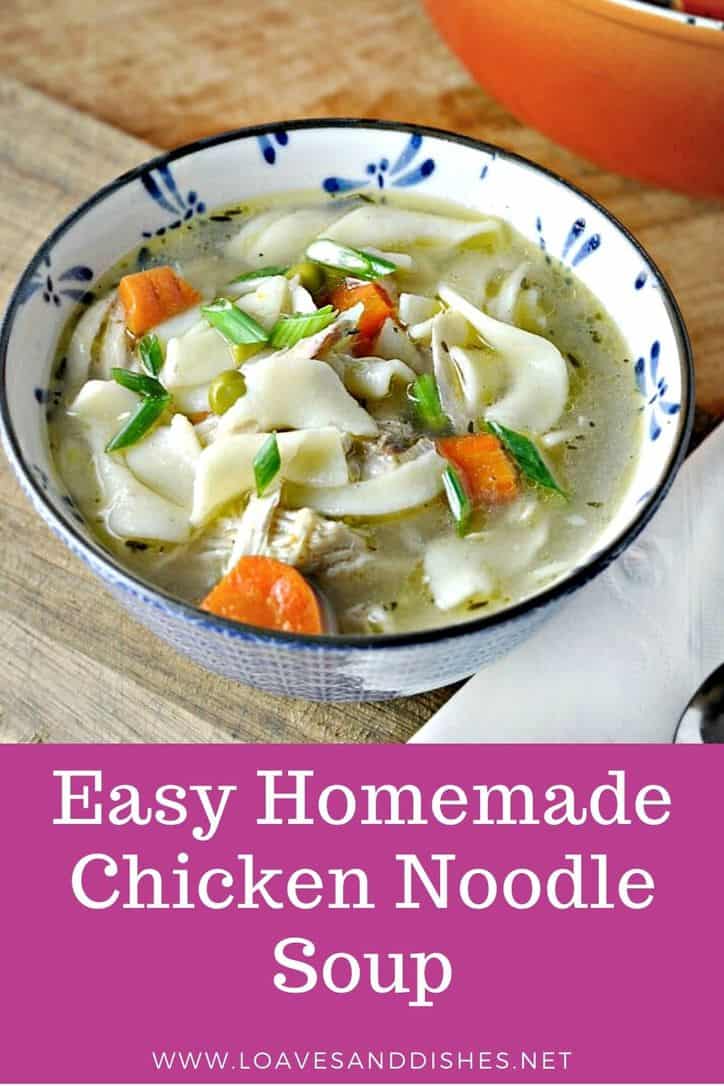 Easy Homemade Chicken Noodle Soup • Loaves and Dishes