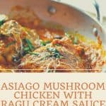 Asiago Mushroom Chicken with Ragu Cream Sauce