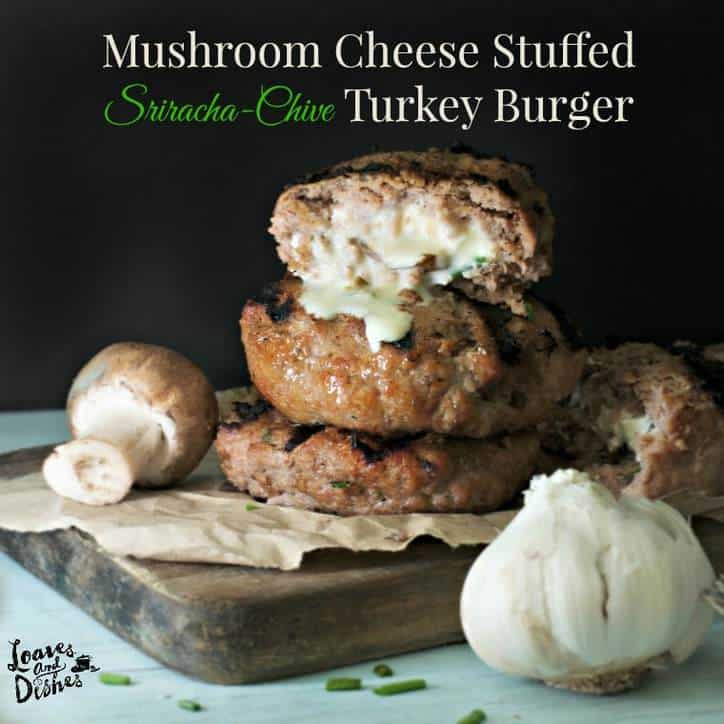 Mushroom Cheese Stuffed Sriracha Chive Stuffed Turkey Burger