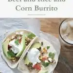 Easy 15-Minute Beef and Rice and Corn Burrito