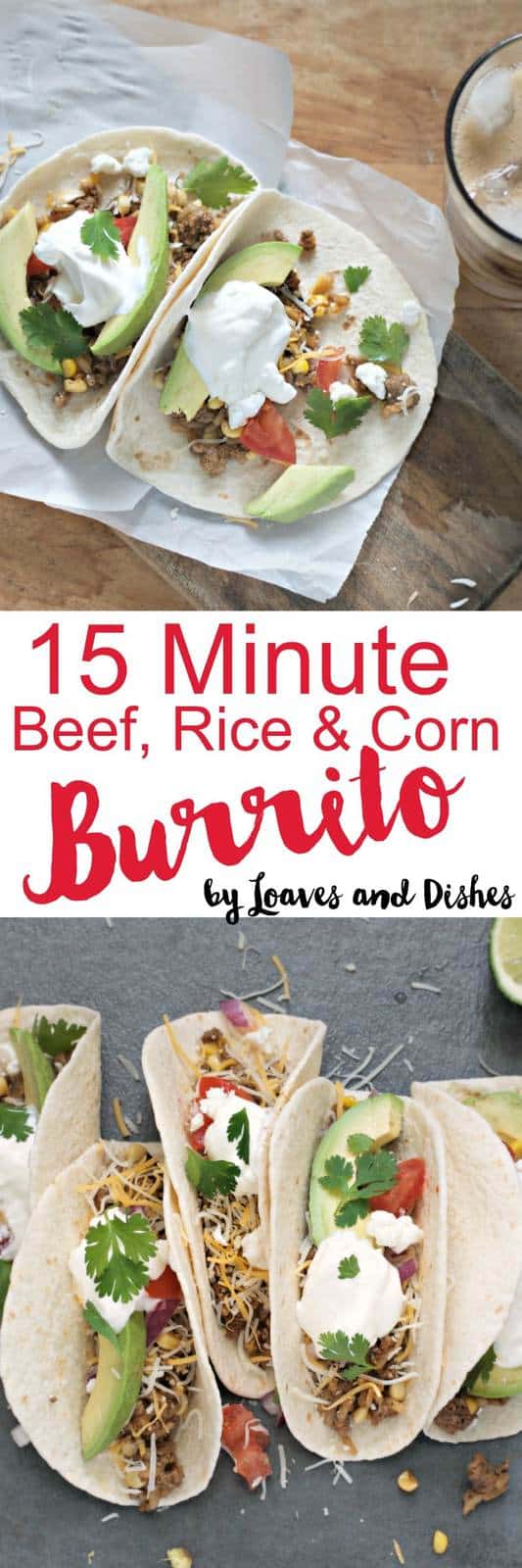 Easy Beef Rice and Corn Burrito - ready in 15 minutes. Could be made into a beef burrito bowl. Smothered in your favorite toppings #ad #SunshineSweetCorn #IC