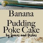 Simple, easy and DELICIOUS Banana Pudding Poke Cake has homemade scratch cake taste without all the trouble. Like grandma's kitchen. A Country taste you can be proud to take anywhere - cookout, family dinner or just have at home!