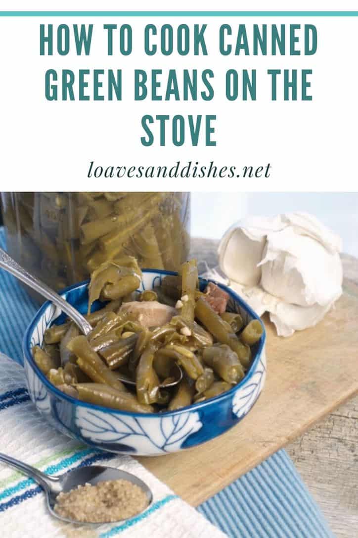 HOW TO COOK CANNED GREEN BEANS ON THE STOVE Loaves And Dishes
