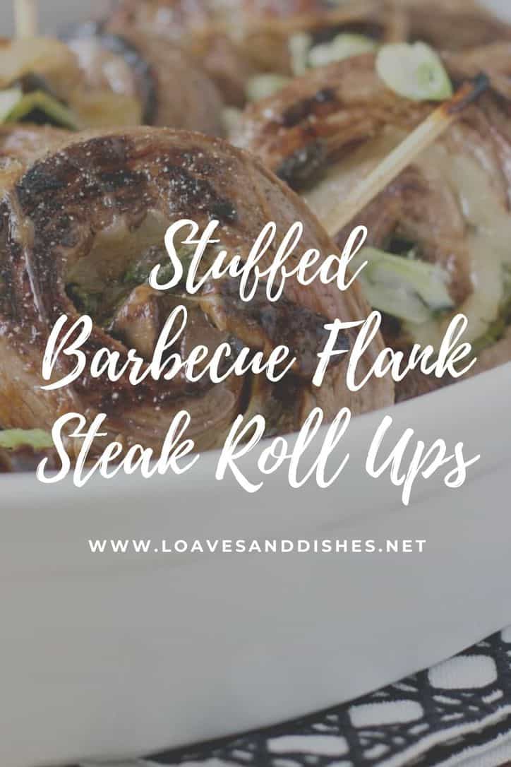 Stuffed Barbecue Flank Steak Roll Ups • Loaves and Dishes