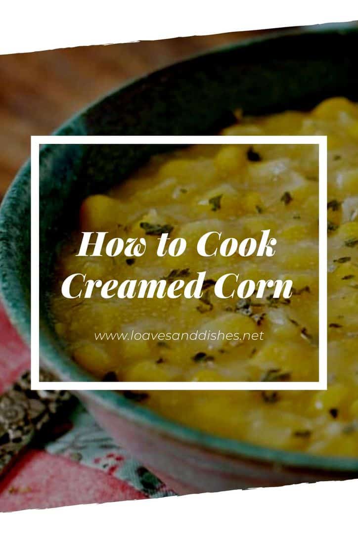 HOW TO COOK CANNED CREAMED CORN • Loaves and Dishes