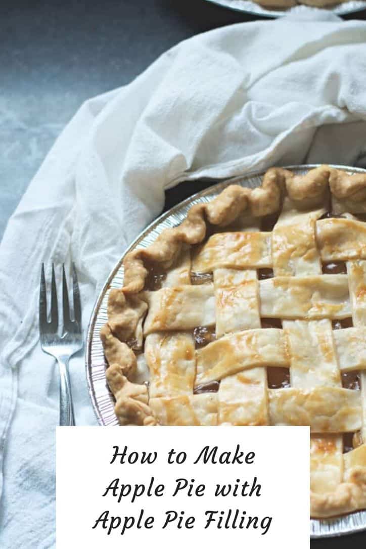 How to Make Apple Pie with Apple Pie Filling • Loaves and Dishes