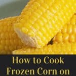 How to Cook Frozen Corn on the Cob