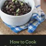 How to Cook Dried Black Beans