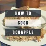 How to Cook Scrapple
