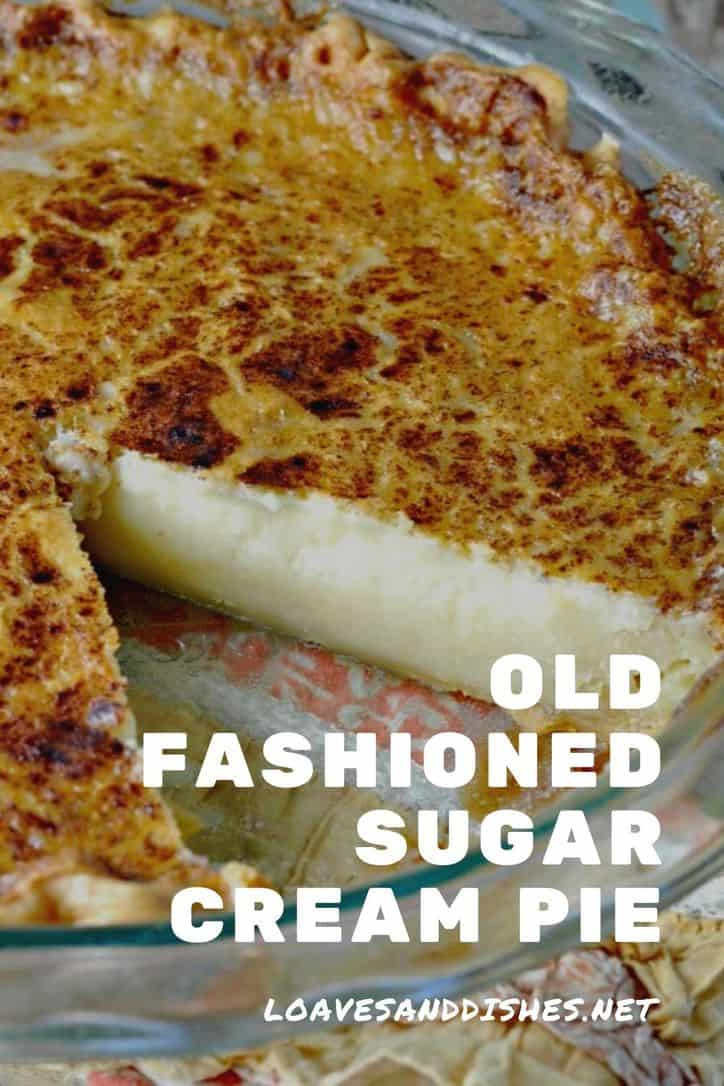 Old Fashioned Sugar Cream Pie • Loaves and Dishes