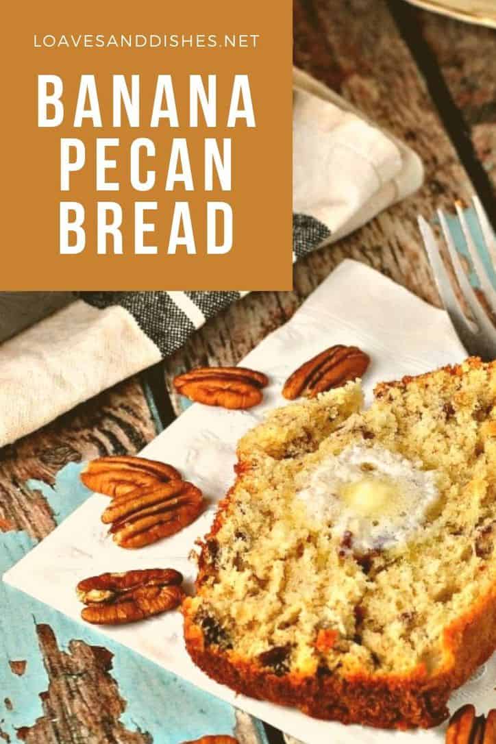 Banana Pecan Bread • Loaves and Dishes