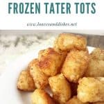 How to Make Frozen Tater Tots