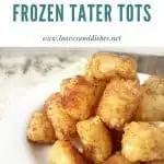 How to Make Frozen Tater Tots