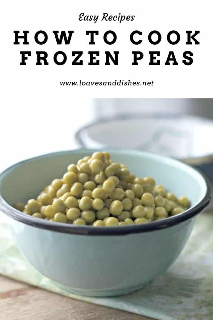 HOW TO COOK FROZEN PEAS • Loaves and Dishes