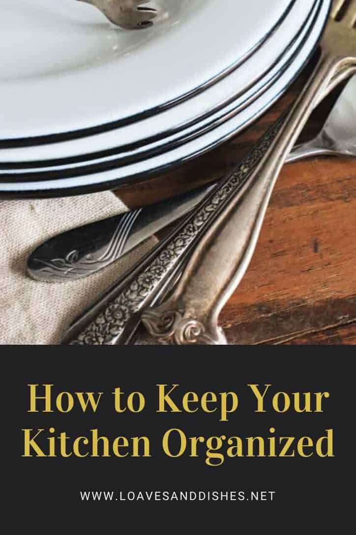 How To Keep Your Kitchen Organized • Loaves and Dishes