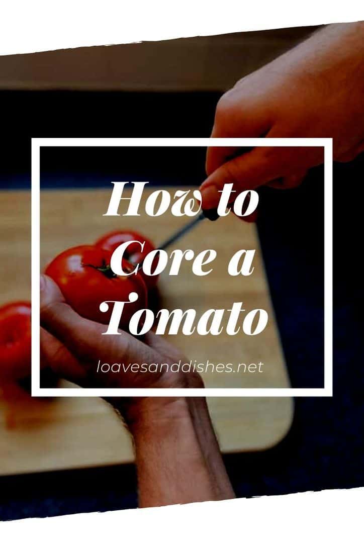 1 Minute • How To Core A Tomato • Loaves and Dishes