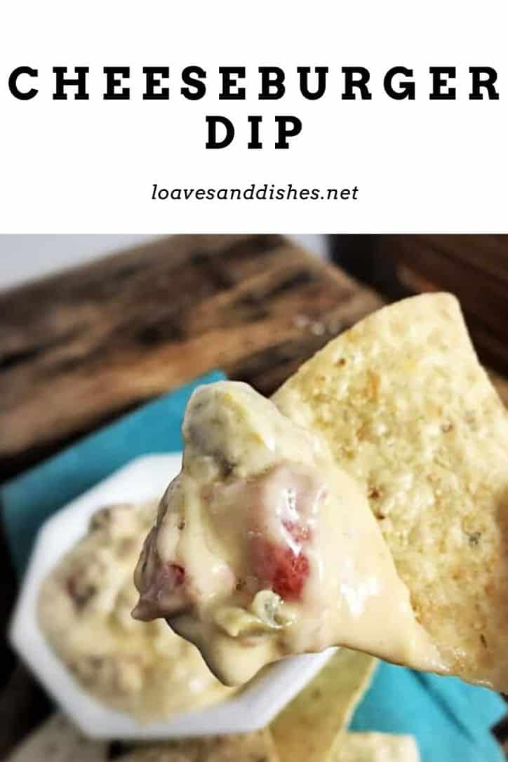 Easy 10 Minute • Cheeseburger Dip • Loaves and Dishes