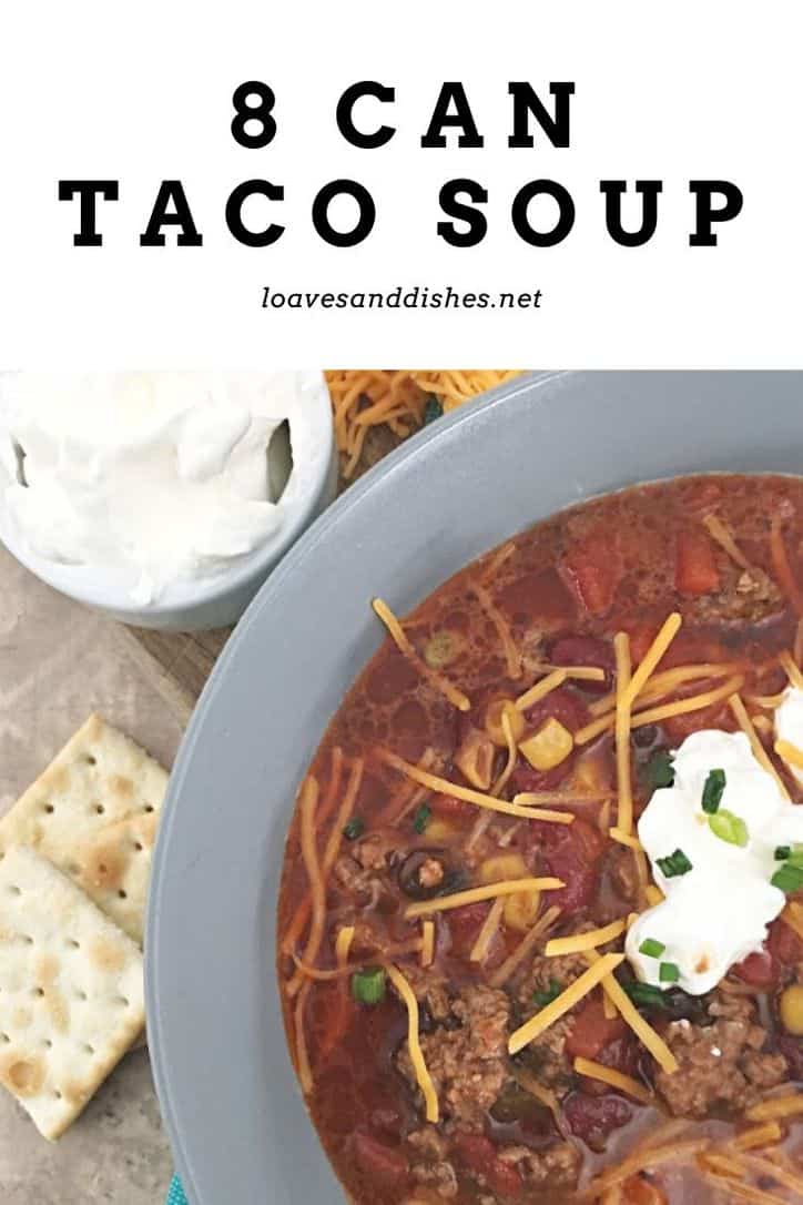 10 Minute Prep • 8 Can Taco Soup • Loaves and Dishes