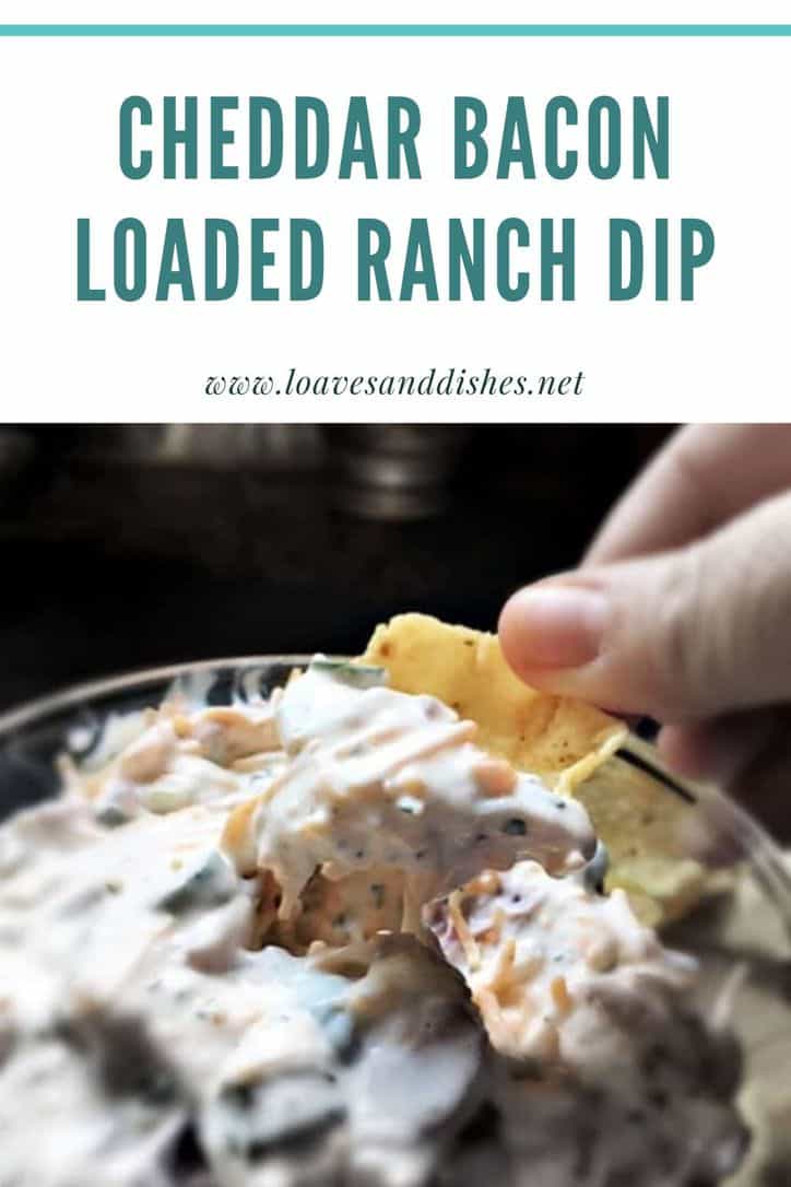 15 Minute • Cheddar Bacon Loaded Ranch Dip • Loaves and Dishes