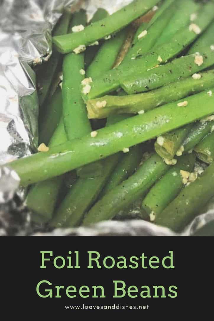 Foil Roasted Green Beans • Loaves and Dishes