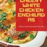 Cheesy White Chicken Enchiladas