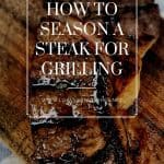 How to Season a Steak for Grilling