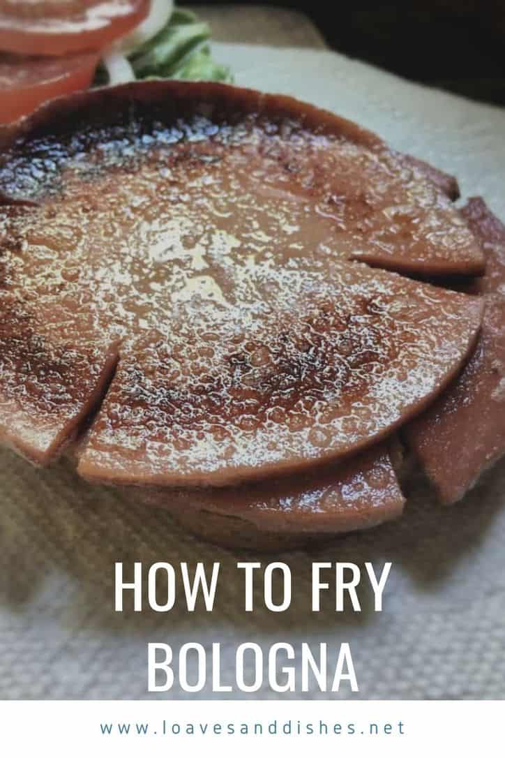How to Fry Bologna • Loaves and Dishes