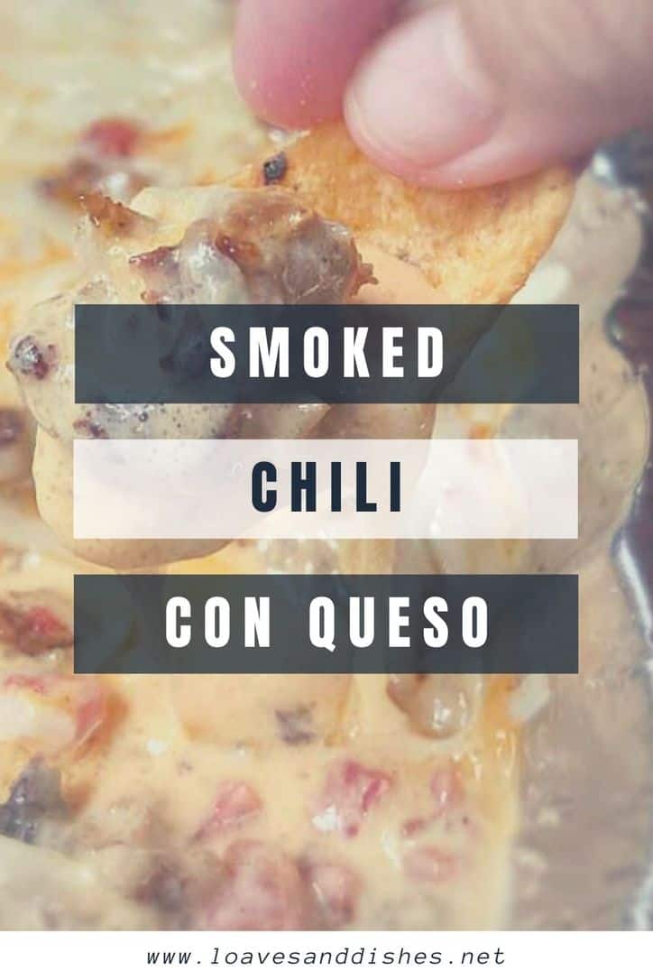 Smoked Chili Con Queso • Loaves and Dishes