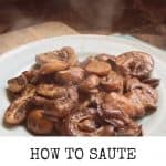 How to Saute Mushrooms