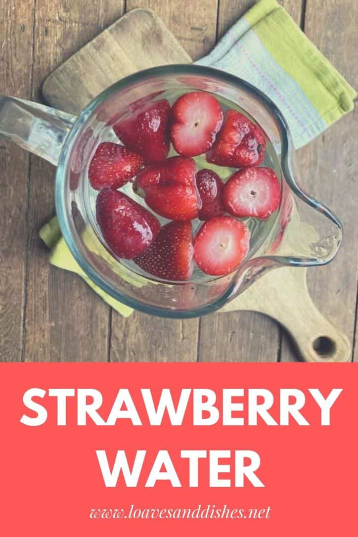 Strawberry Water • Loaves and Dishes
