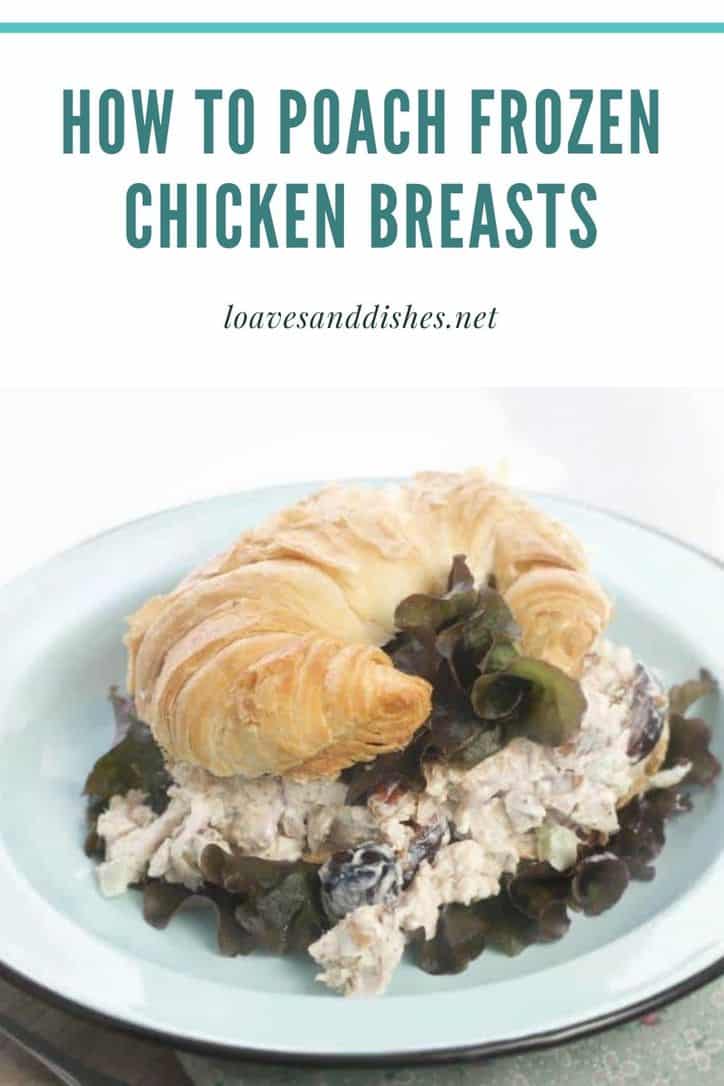 How to Poach Frozen Chicken Breasts • Loaves and Dishes