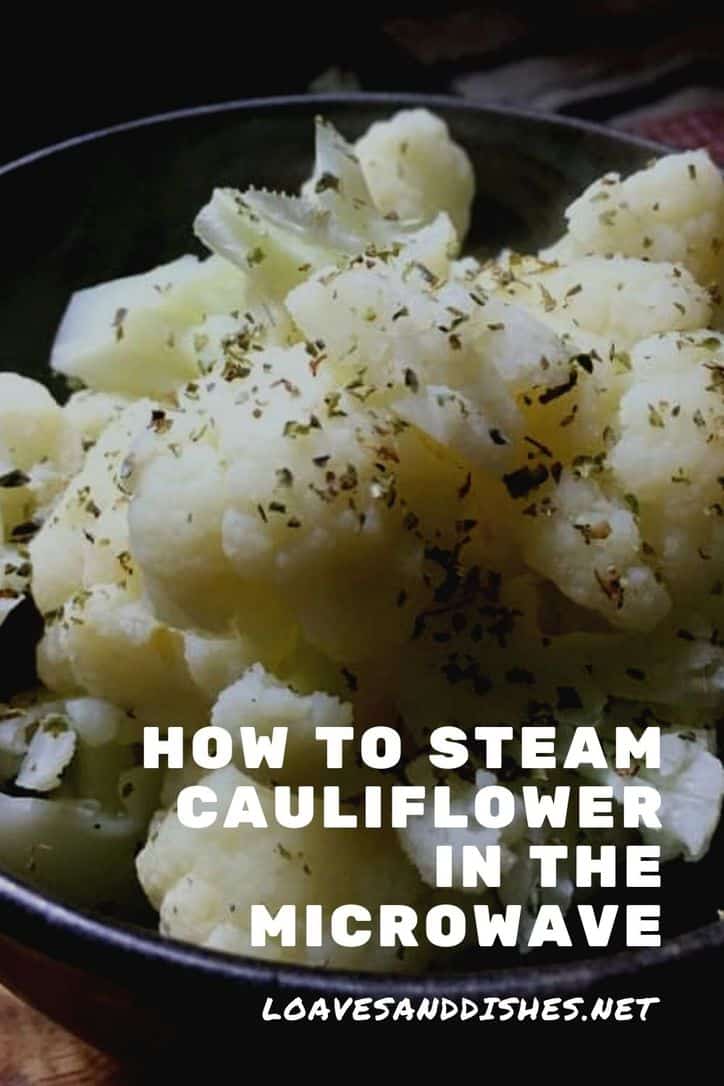 How to Steam Cauliflower in the Microwave • Loaves and Dishes