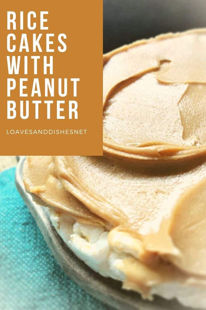 5 Minute Snack • Rice Cakes With Peanut Butter • Loaves and Dishes