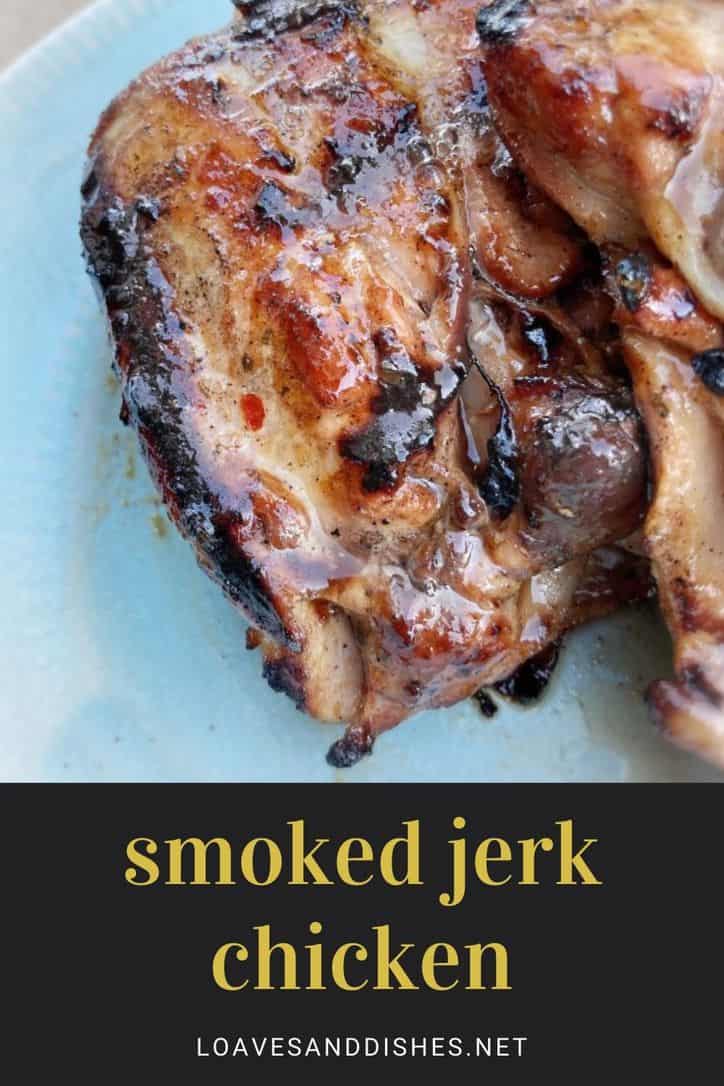 Smoked Jerk Chicken • Loaves and Dishes