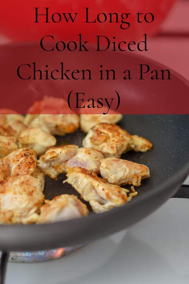 How Long to Cook Diced Chicken In a Pan Recipe (Easy) • Loaves and Dishes